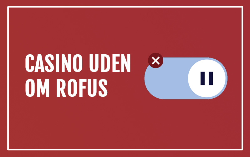 Casinoer Uden Rufus En Scene for Nyderne Casinoer Uden Rufus En Scene for Nyderne